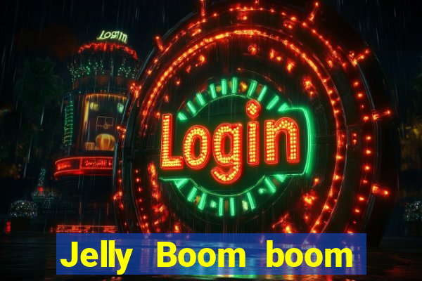 Jelly Boom boom jelly up